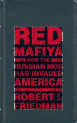 Robert I. Friedman - Red Mafiya: How the Russian Mob Has Invaded America