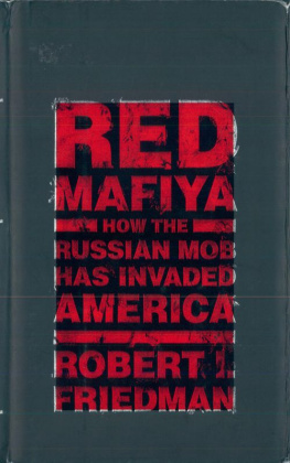 Robert I. Friedman Red Mafiya: How the Russian Mob Has Invaded America