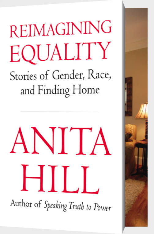 REIMAGINING EQUALITY Stories of Gender Race and Finding Home Anita Hill - photo 1