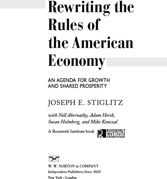 Copyright 2016 by Joseph E Stiglitz and The Roosevelt Institute All rights - photo 2