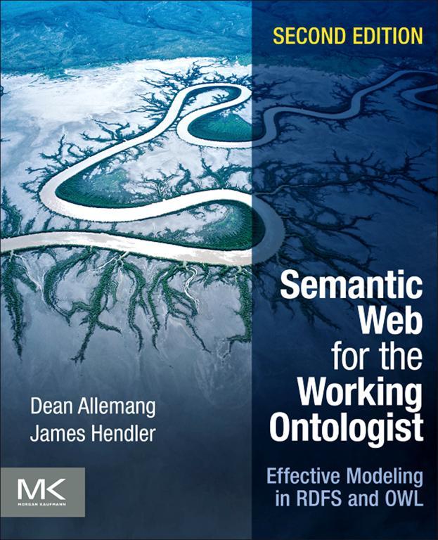 Semantic Web for the Working Ontologist Effective Modeling in RDFS and OWL - photo 1