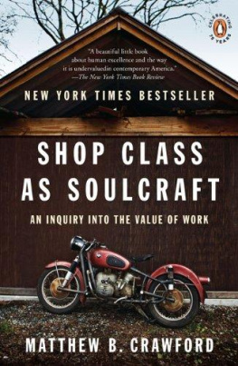 Matthew B. Crawford - Shop Class as Soulcraft: An Inquiry Into the Value of Work