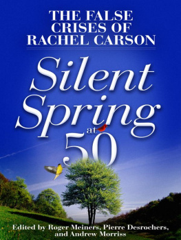 Meiners Roger Silent Spring at 50: the False Crises of Rachel Carson