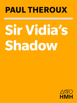 Paul Theroux - Sir Vidias Shadow: A Friendship Across Five Continents