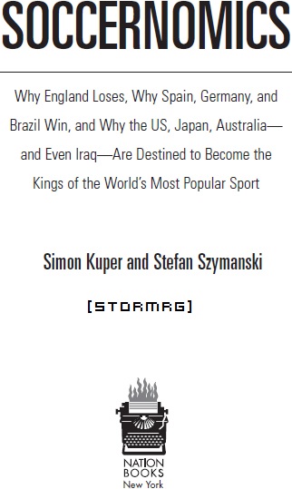 Copyright 2014 by Simon Kuper and Stefan Szymanski Published by Nation Books - photo 1