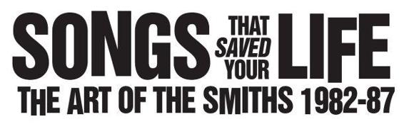 SONGS THAT SAVED YOUR LIFE THE ART OF THE SMITHS 1982-87 SIMON GODDARD - photo 1