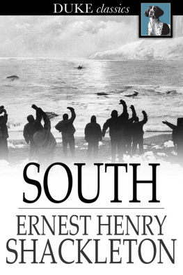Ernest Henry Shackleton South: the story of Shackletons last expedition, 1914-1917