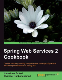 Sattari - Spring web services 2 cookbook: over 60 recipes providing comprehensive coverage of practical real-life implementations of Spring-WS: [quick answers to common problems]