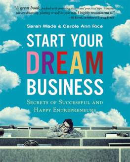 Rice Carole Ann Start your dream business: secrets of successful and happy entrepreneurs