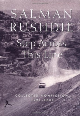 Salman Rushdie - Step Across This Line: Collected Nonfiction 1992-2002