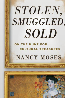 Nancy Moses - Stolen, Smuggled, Sold: On the Hunt for Cultural Treasures