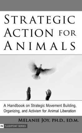 Melanie Joy Strategic Action for Animals. ; A Handbook on Strategic Movement Building, Organizing, and Activism for Animal Liberation