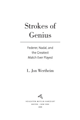 Wertheim L. Jon - Strokes of genius: Federer, Nadal, and the greatest match ever played