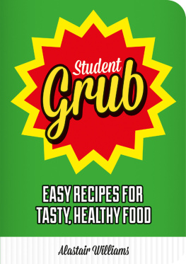 Alastair Williams - Student Grub: Easy Recipes for Tasty, Healthy Food