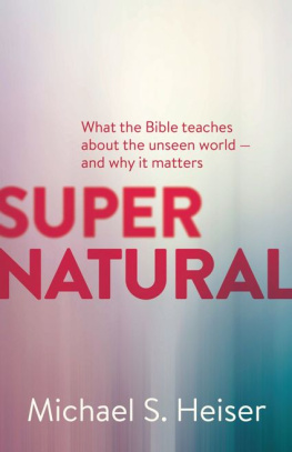 Michael S. Heiser - Supernatural: What the Bible Teaches about the Unseen World And Why It Matters