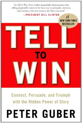 Peter Guber Tell to Win: Connect, Persuade, and Triumph With the Hidden Power of Story