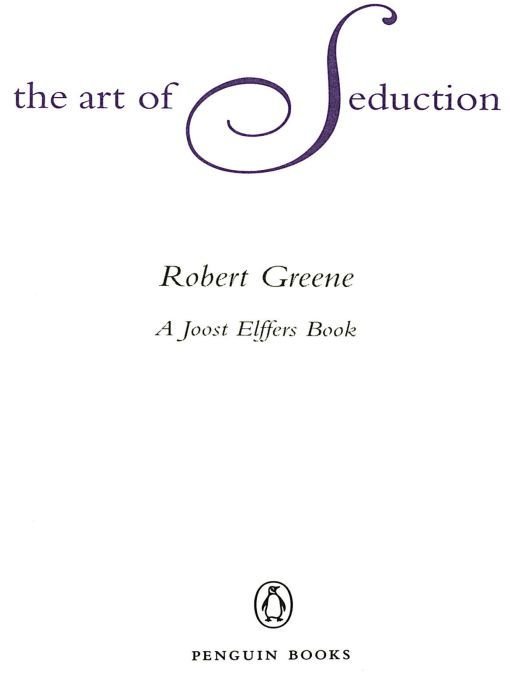 Table of Contents PENGUIN BOOKS THE ART OF SEDUCTION Robert Greene author of - photo 1
