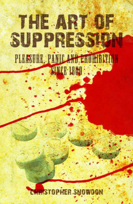 Christopher Snowdon - The Art of Suppression: Pleasure, Panic and Prohibition Since 1800