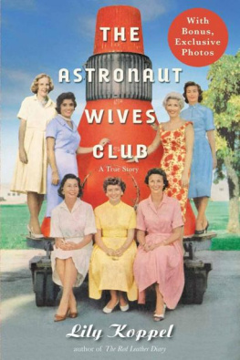 Lily Koppel - The Astronaut Wives Club: A True Story