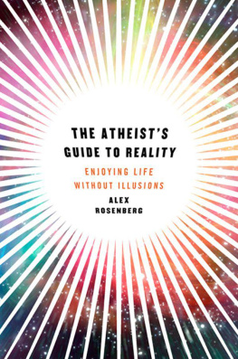 Rosenberg - The Atheists Guide to Reality: Enjoying Life Without Illusions