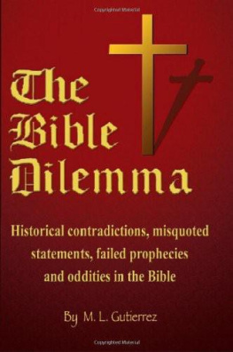 M. L. Gutierrez - The Bible dilemma: historical contradictions, misquoted statements, failed prophecies and odditities in the Bible