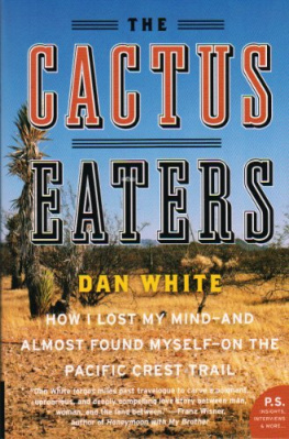 Dan White - The Cactus Eaters: How I Lost My Mind-And Almost Found Myself-On the Pacific Crest Trail