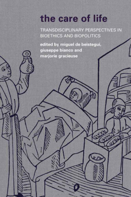 Miguel de Beistegui - The Care of Life: Transdisciplinary Perspectives in Bioethics and Biopolitics