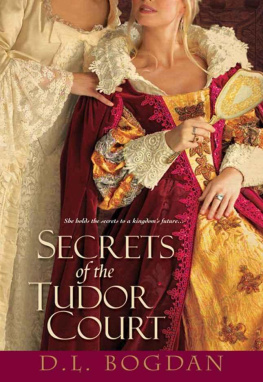 D.L. Bogdan - Secrets of the Tudor Court