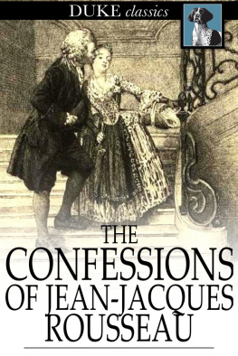 Jean-Jacques Rousseau The confessions of jean-jacques rousseau: complete