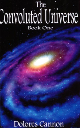 Dolores Cannon The Convoluted Universe: Book One
