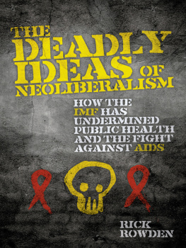 Rowden The deadly ideas of neoliberalism: how the IMF has undermined public health and the fight against AIDS