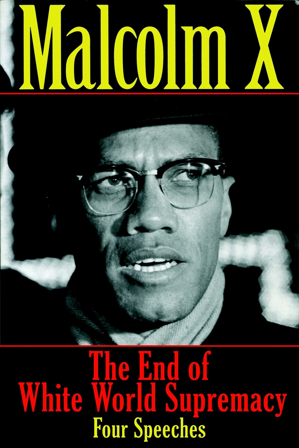 The End of White World Supremacy Four Speeches Malcolm X Copyright 2011 by - photo 1