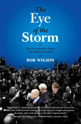 Rob Wilson The Eye of the Storm: the View from the Centre of a Political Scandal