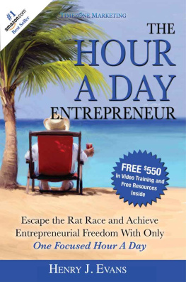 Evans - The Hour A Day Entrepreneur: Escape the Rat Race and Achieve Entrepreneurial Freedom With Only One Focused Hour A Day
