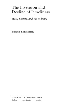 Kimmerling Baruch The invention and decline of Israeliness: state, society and the military