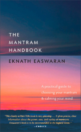 Eknath Easwaran The Mantram Handbook: A Practical Guide to Choosing Your Mantram and Calming Your Mind