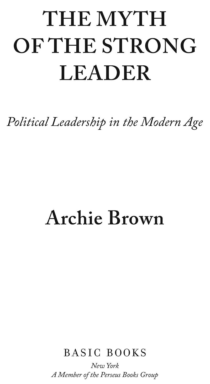 Copyright 2014 by Archie Brown Published by Basic Books A Member of the - photo 1