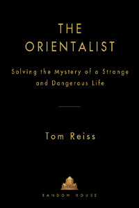 The Orientalist Solving the Mystery of a Strange and Dangerous Life - image 1