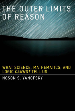 Noson S. Yanofsky - The outer limits of reason: what science, mathematics, and logic cannot tell us