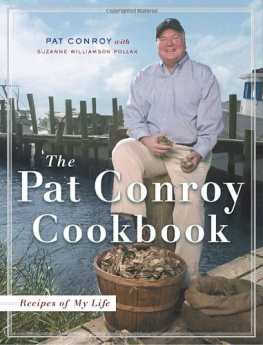 Conroy Pat The Pat Conroy Cookbook: Recipes and Stories of My Life