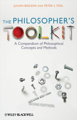 Julian Baggini - The Philosophers Toolkit: A Compendium of Philosophical Concepts and Methods