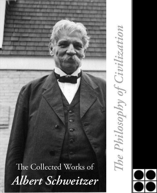 THE PHILOSOPHY OF CIVILIZATION BY ALBERT SCHWEITZER D THEOL D PHIL - photo 1