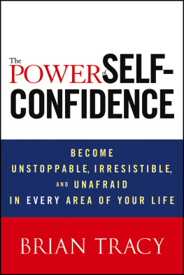 Brian Tracy The power of self-confidence: become unstoppable, irresistable, and unafraid in every area of your life