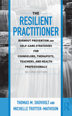 Praise for the First Edition The Resilient Practitioner is a must read for - photo 1