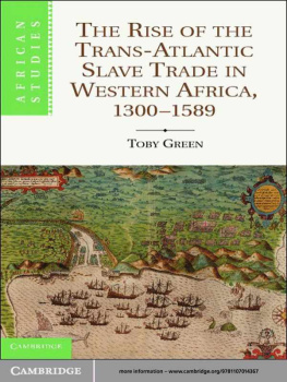 Dr Toby Green - The Rise of the Trans-Atlantic Slave Trade in Western Africa, 1300-1589