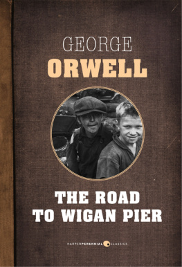 George Orwell The Road to Wigan Pier