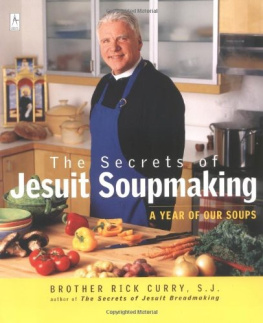 Rick Curry - The Secrets of Jesuit Soupmaking: A Year of Our Soups