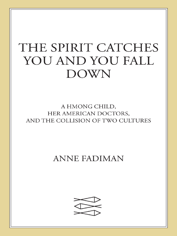 Praise for The Spirit Catches You and You Fall Down Fadiman describes with - photo 1