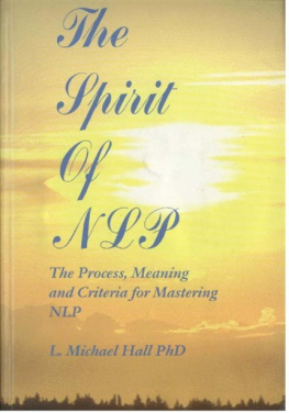 Hall - The spirit of NLP: the process, meaning and criteria for mastering NLP