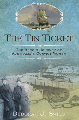 Deborah J. Swiss - The Tin Ticket: The Heroic Journey of Australias Convict Women